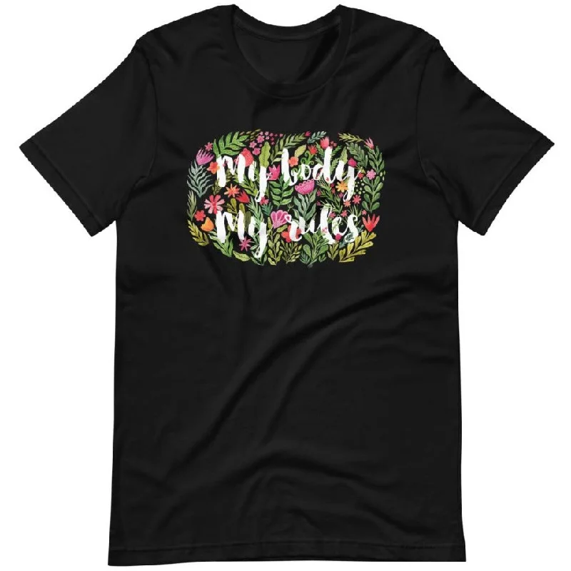 My Body My Rules (Watercolor Flowers) -- Unisex T-Shirt Anti-Pilling Machine Wash Handmade