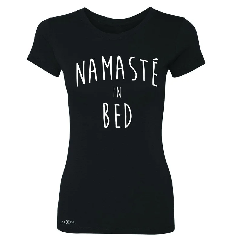 Zexpa Apparel™ Namaste in Bed Namastay Cool Happy Font  Women's T-shirt Yoga Tee Anti-Pilling Machine Wash Handmade